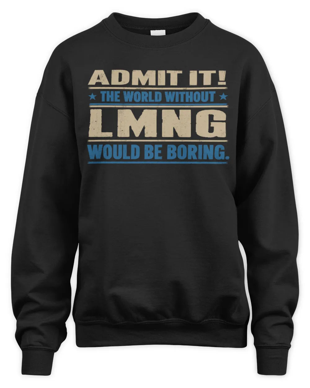 LMNG TP68-K2-968 – Personalized Funny Quote Apparel “The World Without NAME Would Be Boring” - Unisex Sweatshirt - Black