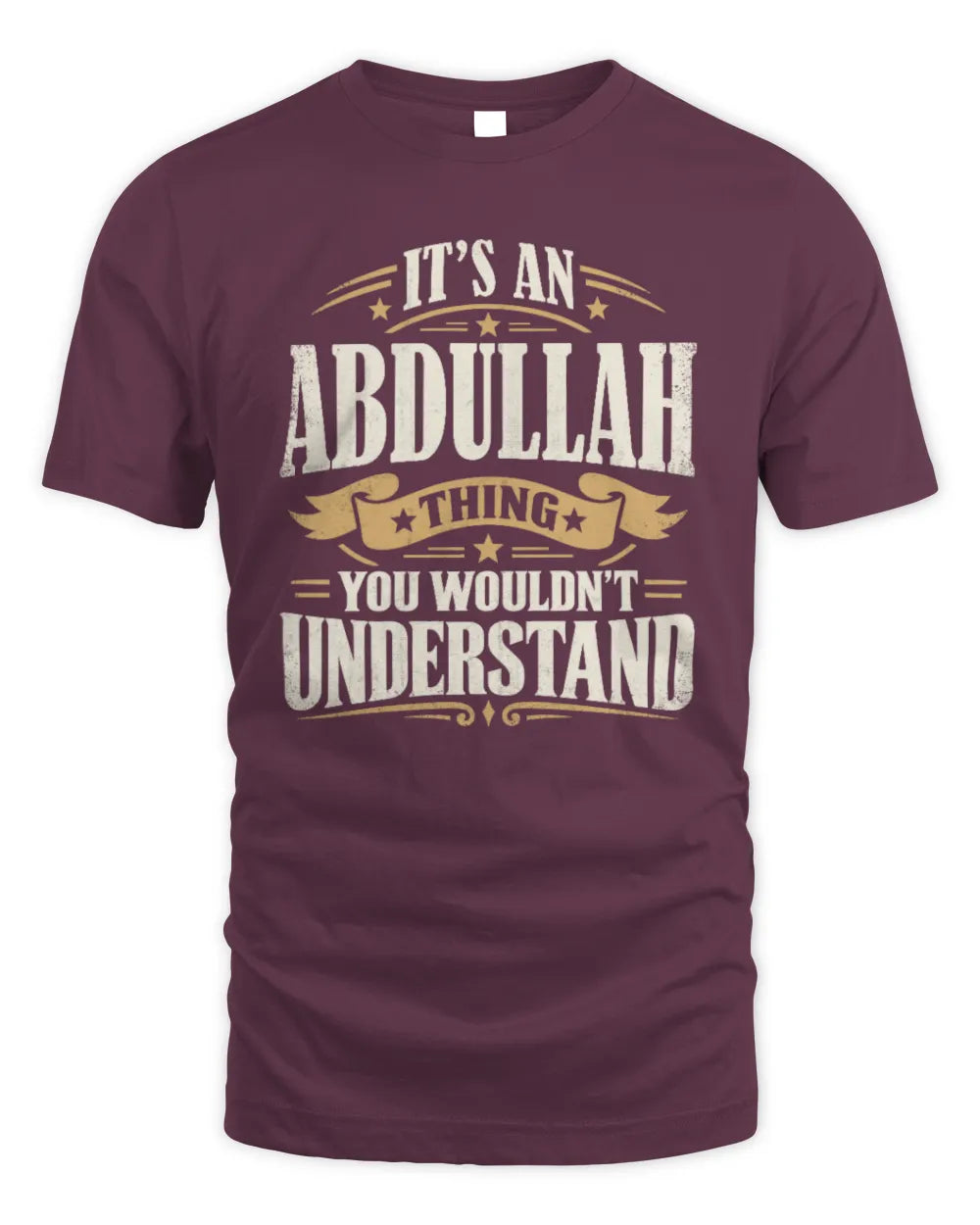 ABDULLAH P08 TH51 - Personalized “It’s a/an [NAME] Thing – You Wouldn’t Understand” Shirt - Unisex Standard T-Shirt - Maroon