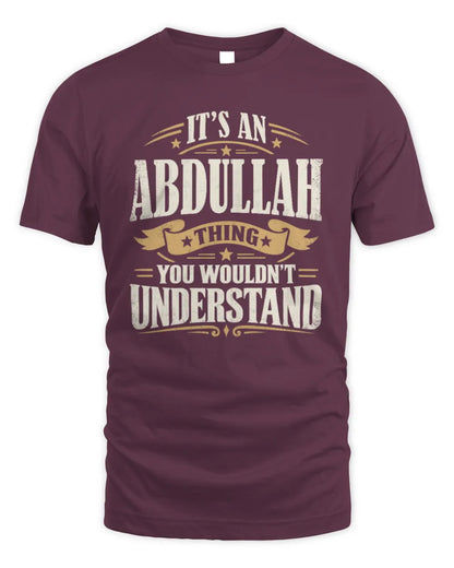 ABDULLAH P08 TH51 - Personalized “It’s a/an [NAME] Thing – You Wouldn’t Understand” Shirt - Unisex Standard T-Shirt - Maroon