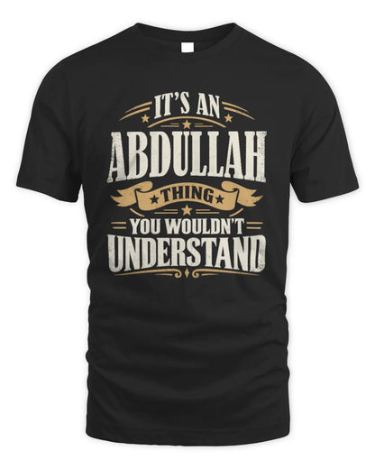ABDULLAH P08 TH51 - Personalized “It’s a/an [NAME] Thing – You Wouldn’t Understand” Shirt - Unisex Standard T-Shirt - Black