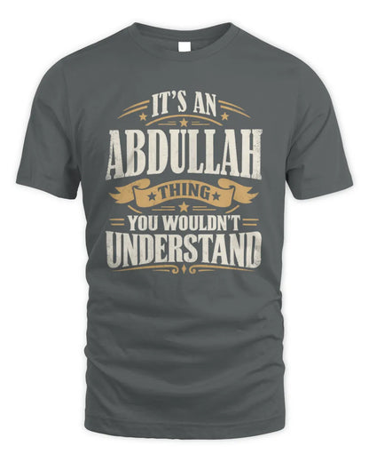 ABDULLAH P08 TH51 - Personalized “It’s a/an [NAME] Thing – You Wouldn’t Understand” Shirt - Unisex Standard T-Shirt - Charcoal