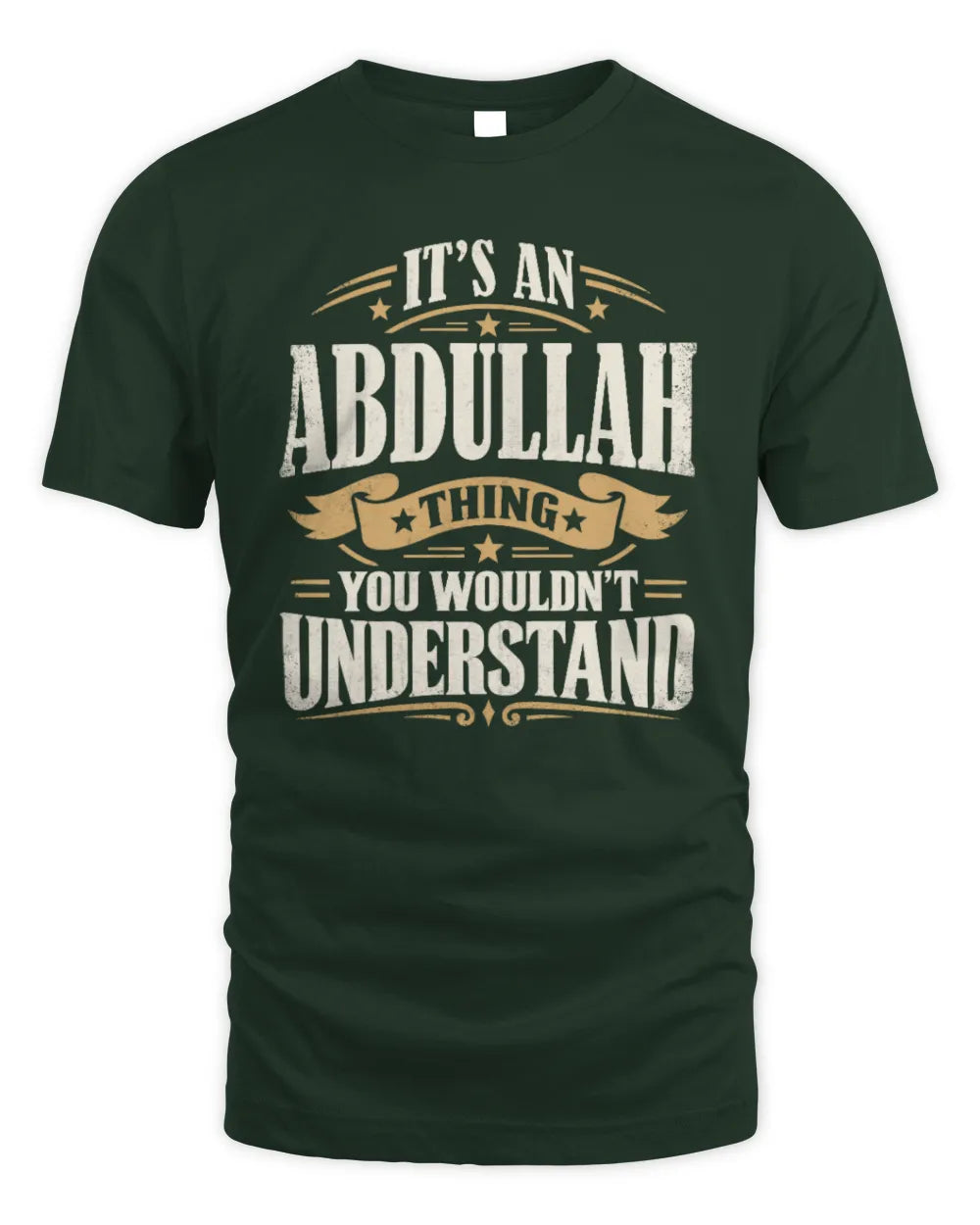 ABDULLAH P08 TH51 - Personalized “It’s a/an [NAME] Thing – You Wouldn’t Understand” Shirt - Unisex Standard T-Shirt - Forest Green