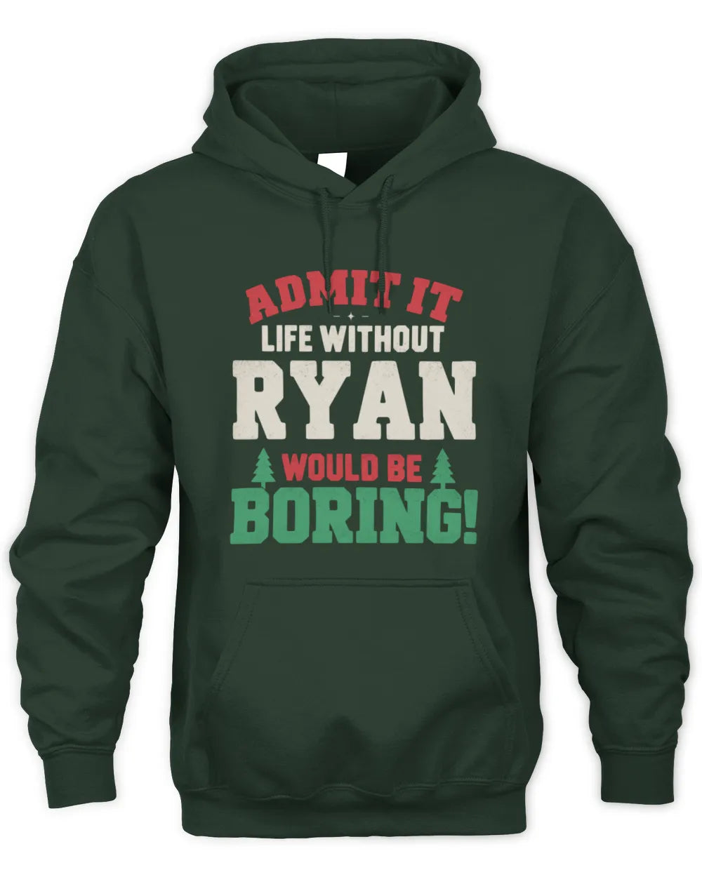 RYAN P5 TH08 Christmas T-Shirt – “Life Without NAME Would Be Boring” - Unisex Hoodie - Forest Green
