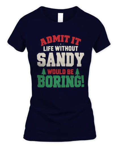 SANDY P5 TH08 Christmas T-Shirt – “Life Without NAME Would Be Boring” - Women's Standard T-Shirt - Navy
