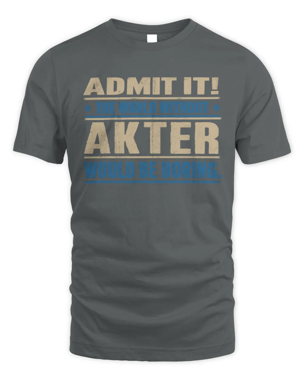 AKTER TP68-K2-968 – Personalized Funny Quote Apparel “The World Without NAME Would Be Boring” - Unisex Standard T-Shirt - Charcoal