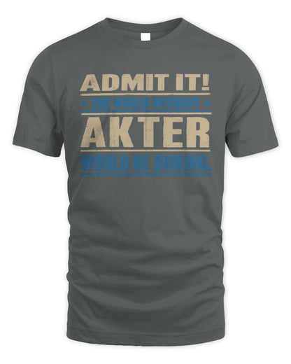 AKTER TP68-K2-968 – Personalized Funny Quote Apparel “The World Without NAME Would Be Boring” - Unisex Standard T-Shirt - Charcoal