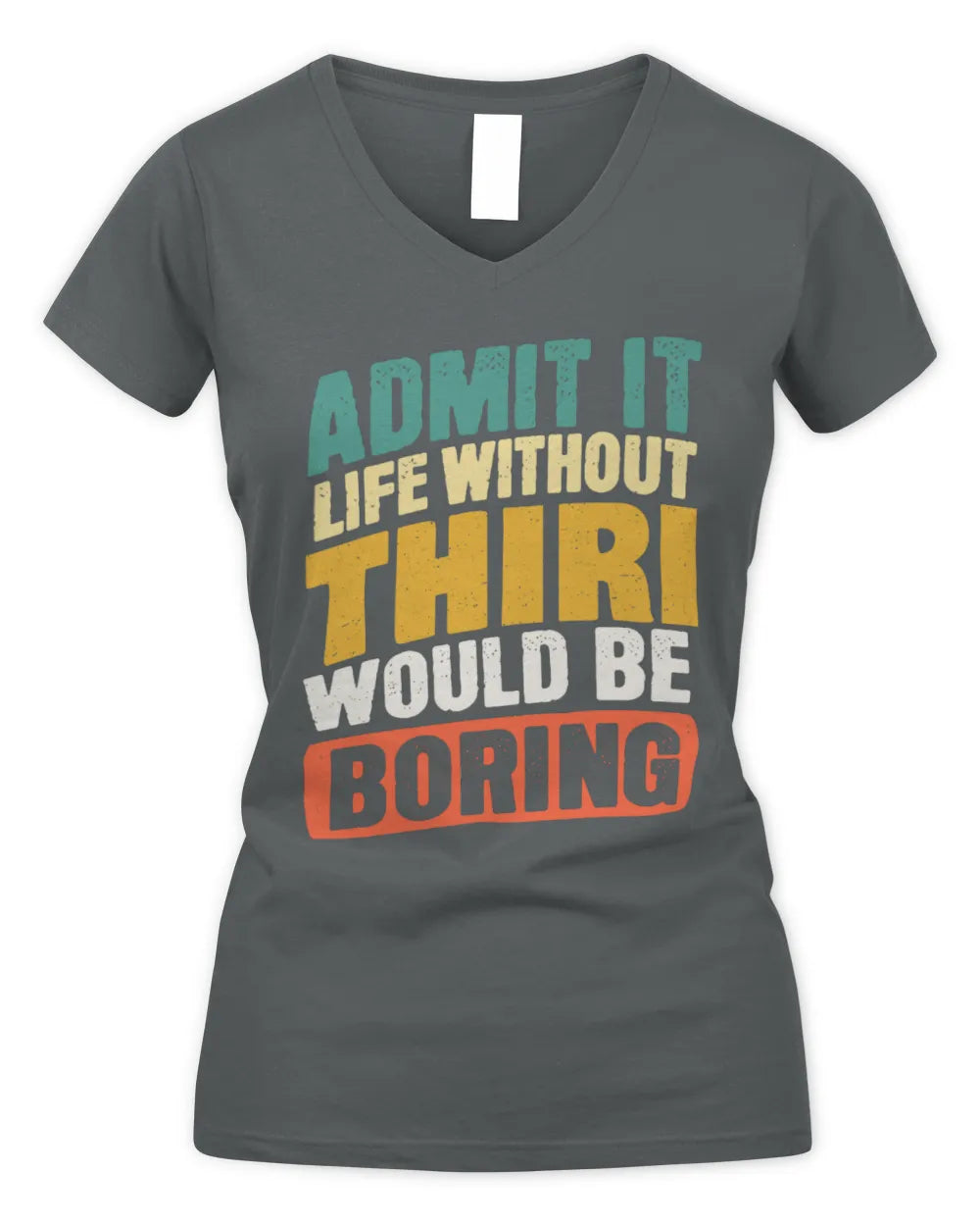 THIRI TP88-K4-229
Personalized Funny Quote Apparel “Life Without NAME Would Be Boring” - Women's V-Neck T-Shirt - Charcoal