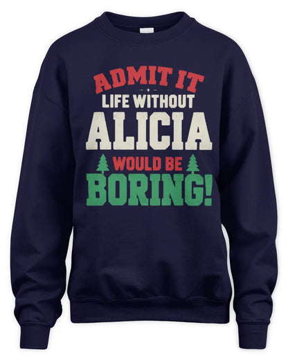 ALICIA P5 TH08 Christmas T-Shirt – “Life Without NAME Would Be Boring” - Unisex Sweatshirt - Navy