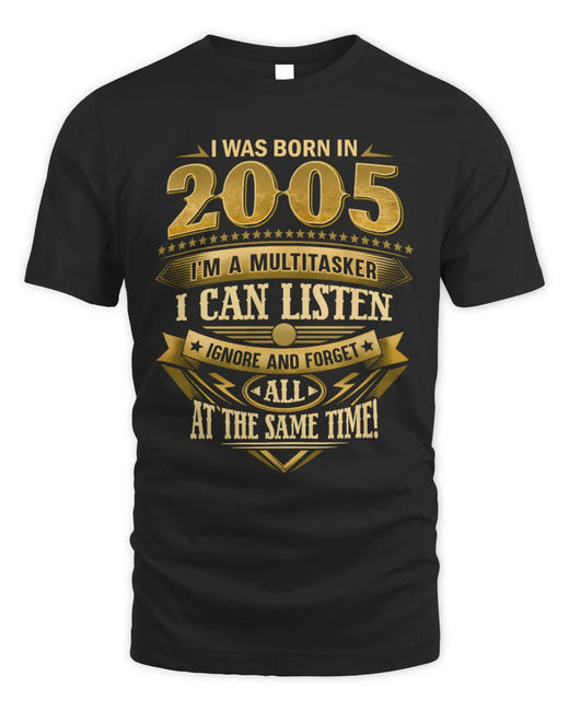 2005 TH03-K4 – Funny Birth Year Multitasker Quote T-Shirt