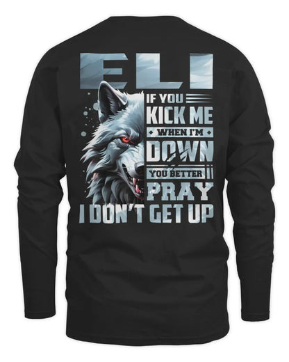 ELI AP62-K4-666 - Personalized Fierce Wolf Quote Apparel “If You Kick Me When I’m Down, You Better Pray I Don’t Get Up” - Men's Long Sleeved T-Shirt - Black