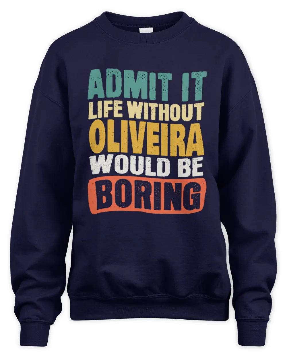 OLIVEIRA TP86-K3-229 Personalized Funny Quote Apparel “Life Without NAME Would Be Boring” - Unisex Sweatshirt - Navy