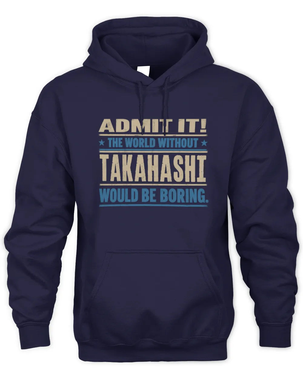 TAKAHASHI TP68-K2-968 – Personalized Funny Quote Apparel “The World Without NAME Would Be Boring” - Unisex Hoodie - Navy