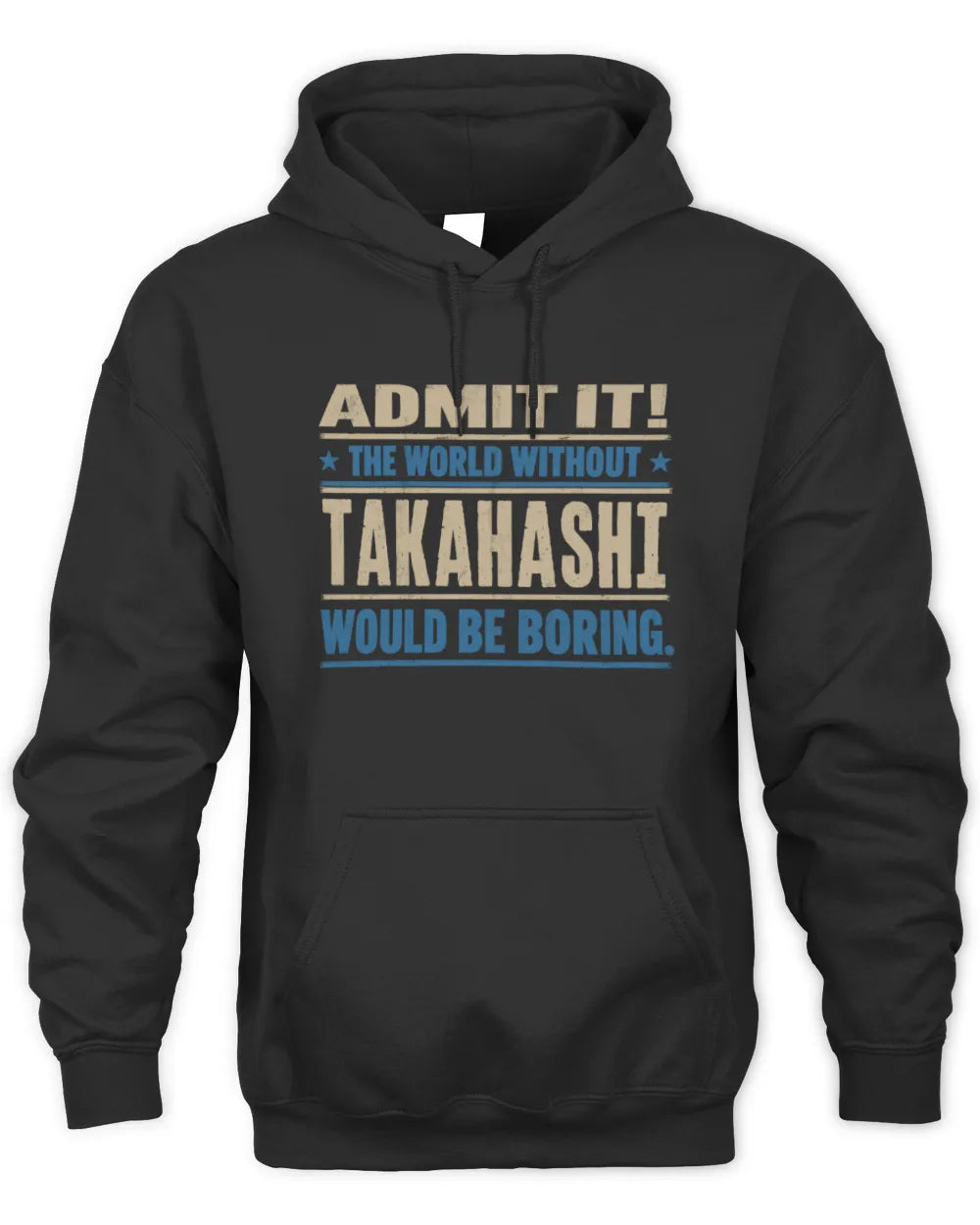 TAKAHASHI TP68-K2-968 – Personalized Funny Quote Apparel “The World Without NAME Would Be Boring” - Unisex Hoodie - Black