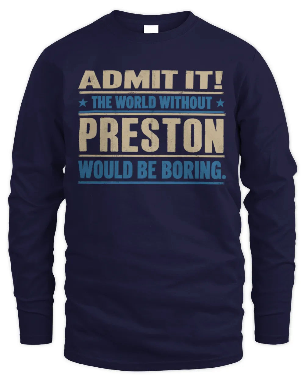 PRESTON TP68-K2-968 – Personalized Funny Quote Apparel “The World Without NAME Would Be Boring” - Men's Long Sleeved T-Shirt - Navy