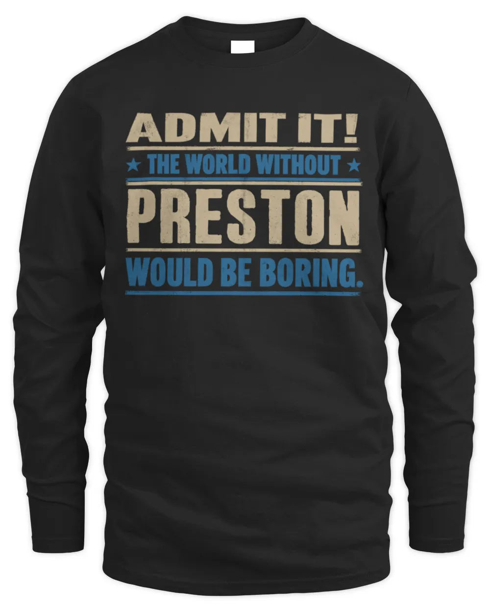 PRESTON TP68-K2-968 – Personalized Funny Quote Apparel “The World Without NAME Would Be Boring” - Men's Long Sleeved T-Shirt - Black