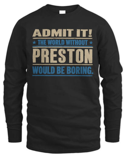 PRESTON TP68-K2-968 – Personalized Funny Quote Apparel “The World Without NAME Would Be Boring” - Men's Long Sleeved T-Shirt - Black