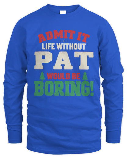 PAT P5 TH08 Christmas T-Shirt – “Life Without NAME Would Be Boring” - Men's Long Sleeved T-Shirt - Royal