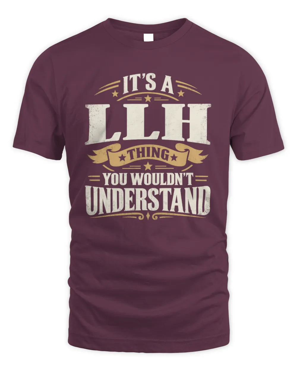 LLH P08 TH51 - Personalized “It’s a/an [NAME] Thing – You Wouldn’t Understand” Shirt - Unisex Standard T-Shirt - Maroon