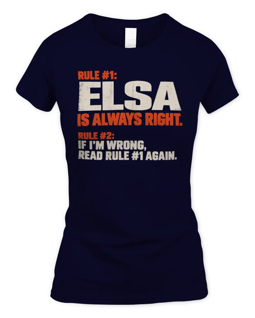 ELSA NP1-H006 
Always Right Personalized Name T-Shirt – Funny Custom Name Shirt - Women's Standard T-Shirt - Navy