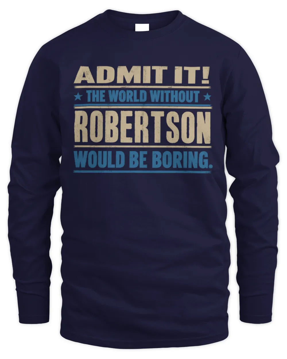 ROBERTSON TP68-K2-968 – Personalized Funny Quote Apparel “The World Without NAME Would Be Boring” - Men's Long Sleeved T-Shirt - Navy