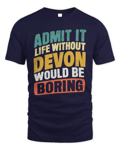 DEVON TP88-K4-229
Personalized Funny Quote Apparel “Life Without NAME Would Be Boring” - Unisex Standard T-Shirt - Navy