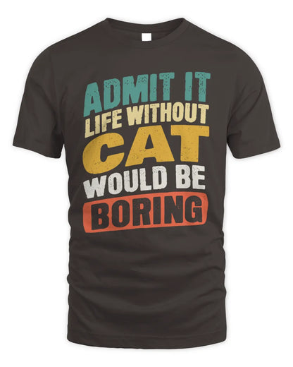CAT TP88-K4-229
Personalized Funny Quote Apparel “Life Without NAME Would Be Boring” - Unisex Standard T-Shirt - Dark Chocolate