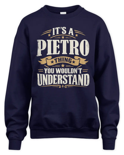 PIETRO P08 TH51 - Personalized “It’s a/an [NAME] Thing – You Wouldn’t Understand” Shirt - Unisex Sweatshirt - Navy