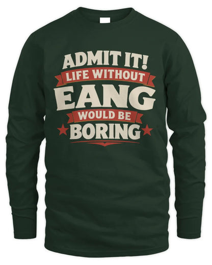 EANG P4 KT003 Personalized Funny Quote Apparel “Life Without NAME Would Be Boring” - Men's Long Sleeved T-Shirt - Forest Green