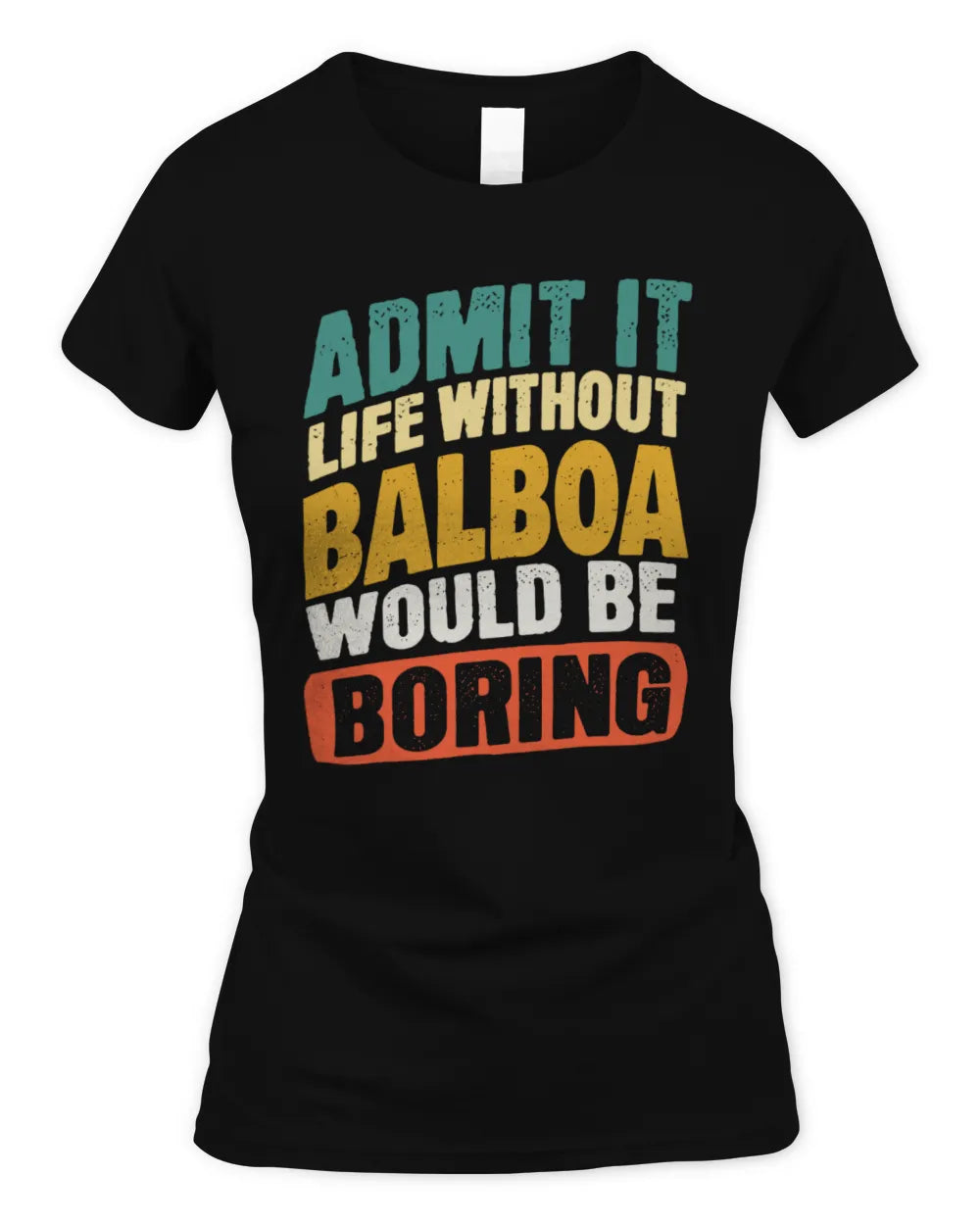 BALBOA TP88-K4-229
Personalized Funny Quote Apparel “Life Without NAME Would Be Boring” - Women's Standard T-Shirt - Black