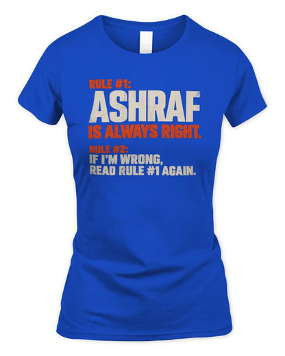 ASHRAF NP1-H006 - Always Right Personalized Name T-Shirt – Funny Custom Name Shirt - Women's Standard T-Shirt - Black