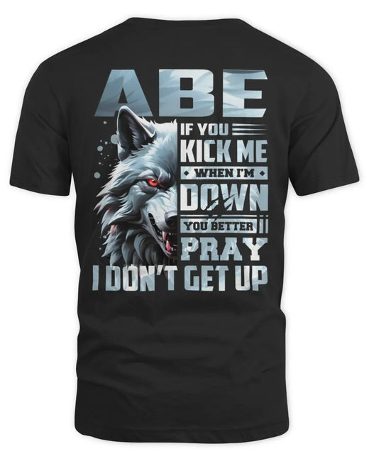 ABE AP62-K4-666 - Personalized Fierce Wolf Quote Apparel “If You Kick Me When I’m Down, You Better Pray I Don’t Get Up”