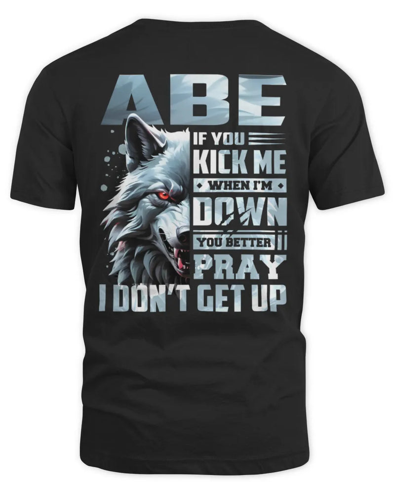 ABE AP62-K4-666 - Personalized Fierce Wolf Quote Apparel “If You Kick Me When I’m Down, You Better Pray I Don’t Get Up” - Unisex Standard T-Shirt - Black