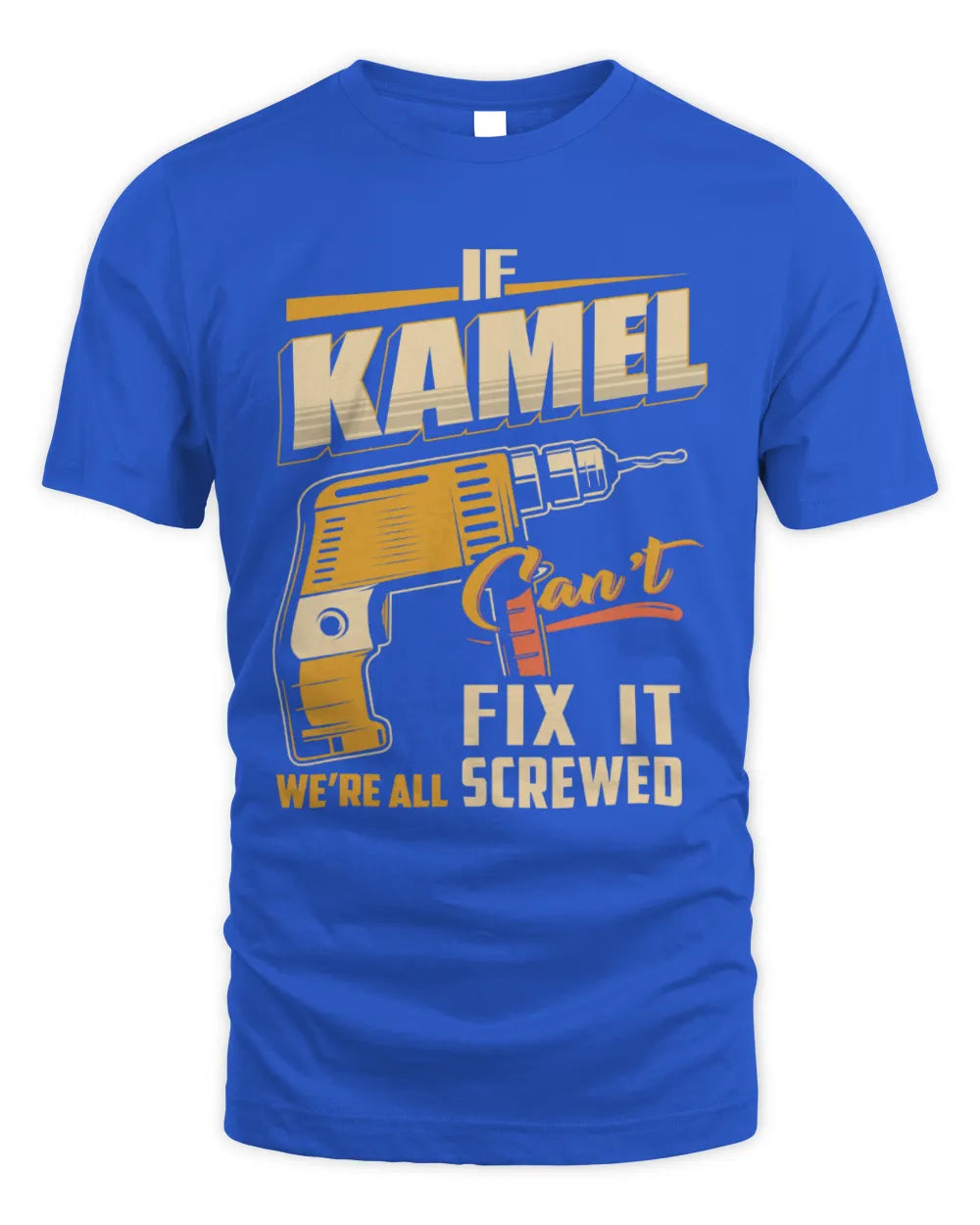 KAMEL TP22-K4-228 - Personalized Handyman T-Shirt “If AARON Can’t Fix It, We’re All Screwed” - Unisex Standard T-Shirt - Royal