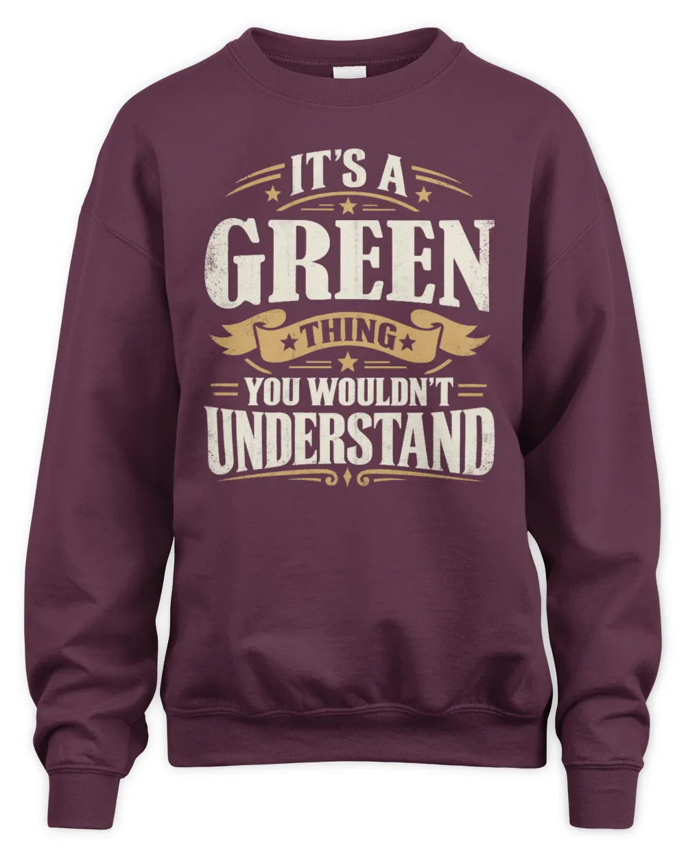 GREEN P08 TH51 - Personalized “It’s a/an [NAME] Thing – You Wouldn’t Understand” Shirt - Unisex Sweatshirt - Maroon