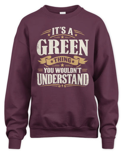 GREEN P08 TH51 - Personalized “It’s a/an [NAME] Thing – You Wouldn’t Understand” Shirt - Unisex Sweatshirt - Maroon
