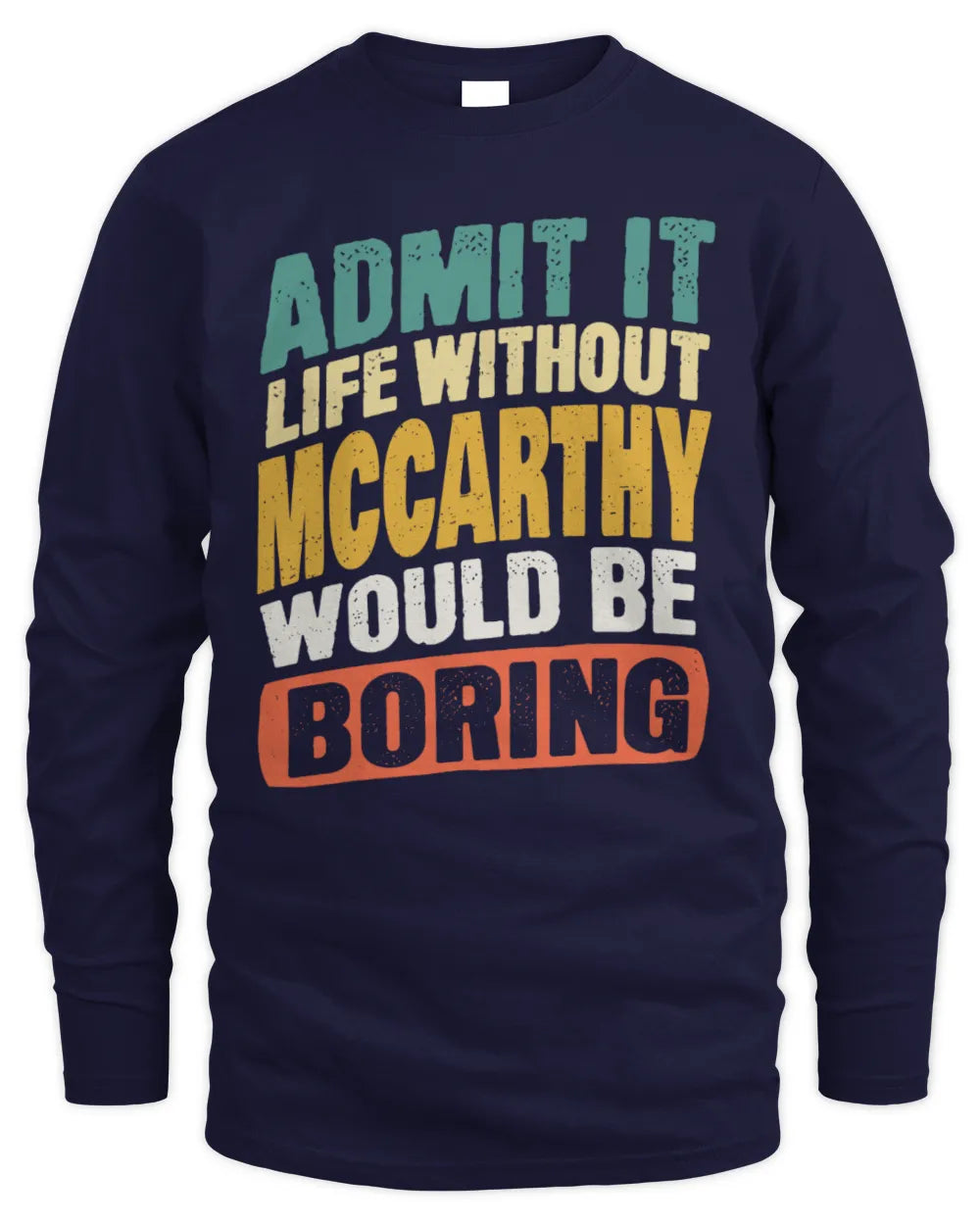 MCCARTHY TP88-K4-229
Personalized Funny Quote Apparel “Life Without NAME Would Be Boring” - Men's Long Sleeved T-Shirt - Navy