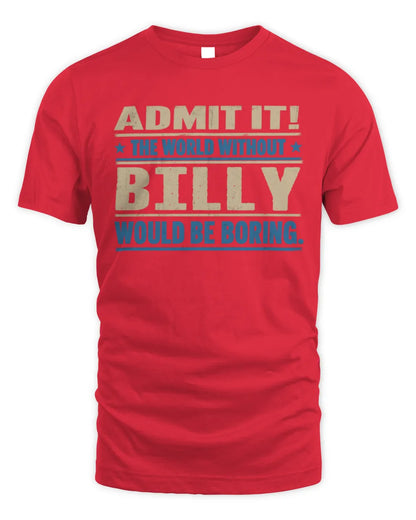 BILLY TP68-K2-968 – Personalized Funny Quote Apparel “The World Without NAME Would Be Boring” - Unisex Standard T-Shirt - Red