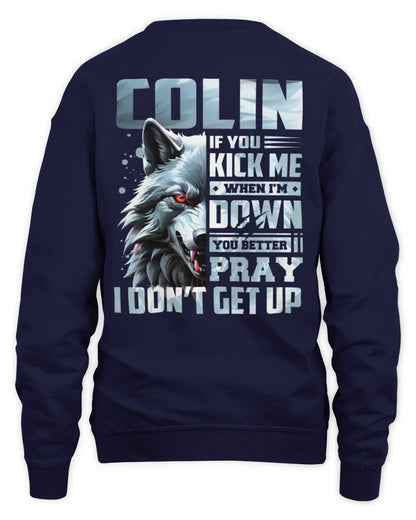 COLIN AP62-K4-666 - Personalized Fierce Wolf Quote Apparel “If You Kick Me When I’m Down, You Better Pray I Don’t Get Up” - Unisex Sweatshirt - Navy