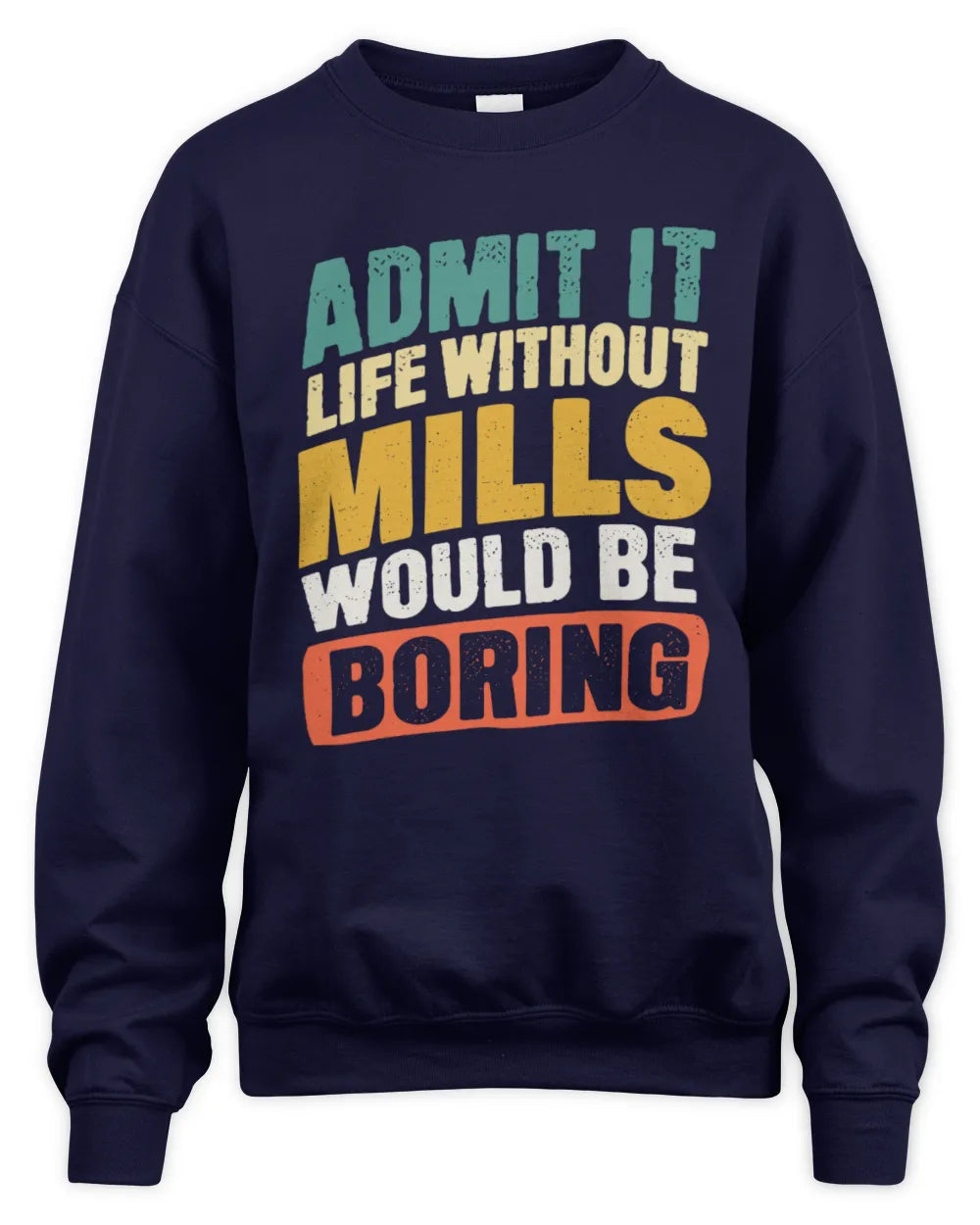 MILLS TP88-K4-229
Personalized Funny Quote Apparel “Life Without NAME Would Be Boring” - Unisex Sweatshirt - Navy