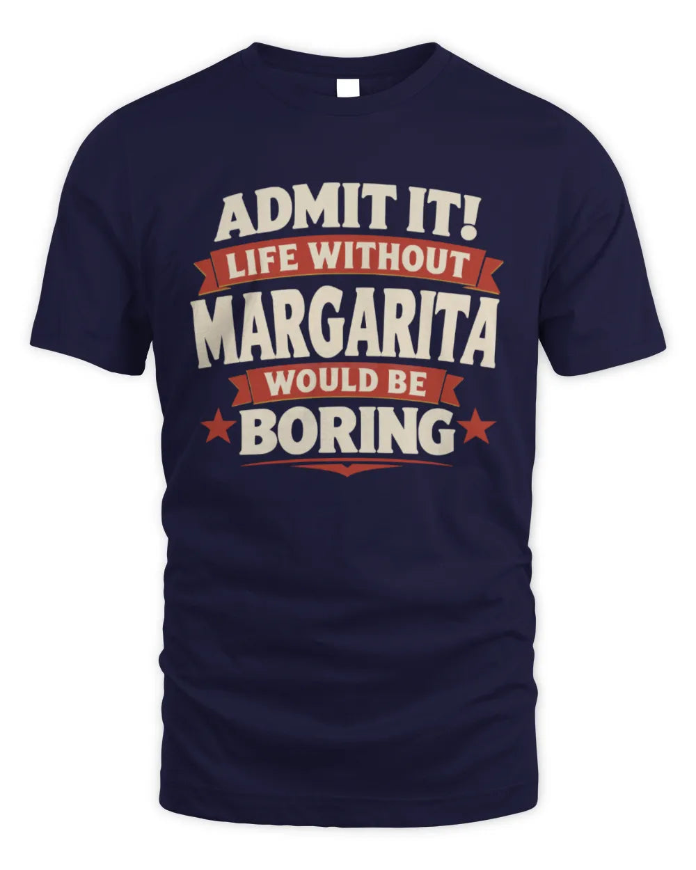 MARGARITA P4 KT003 Personalized Funny Quote Apparel “Life Without NAME Would Be Boring” - Unisex Standard T-Shirt - Navy
