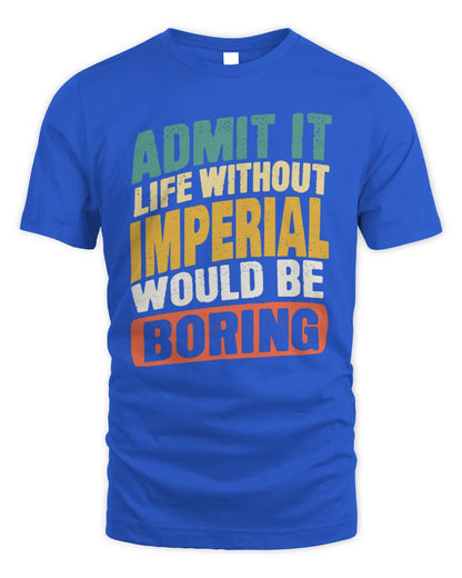 IMPERIAL TP88-K4-229
Personalized Funny Quote Apparel “Life Without NAME Would Be Boring” - Unisex Standard T-Shirt - Royal