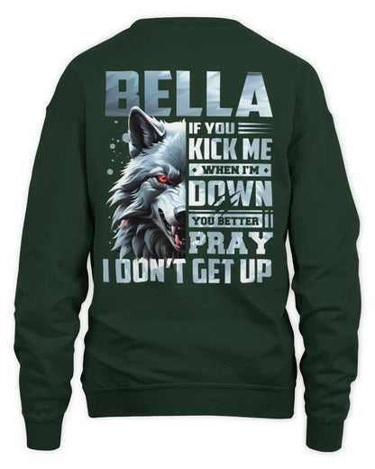 BELLA AP62-K4-666 - Personalized Fierce Wolf Quote Apparel “If You Kick Me When I’m Down, You Better Pray I Don’t Get Up” - Unisex Sweatshirt - Forest Green