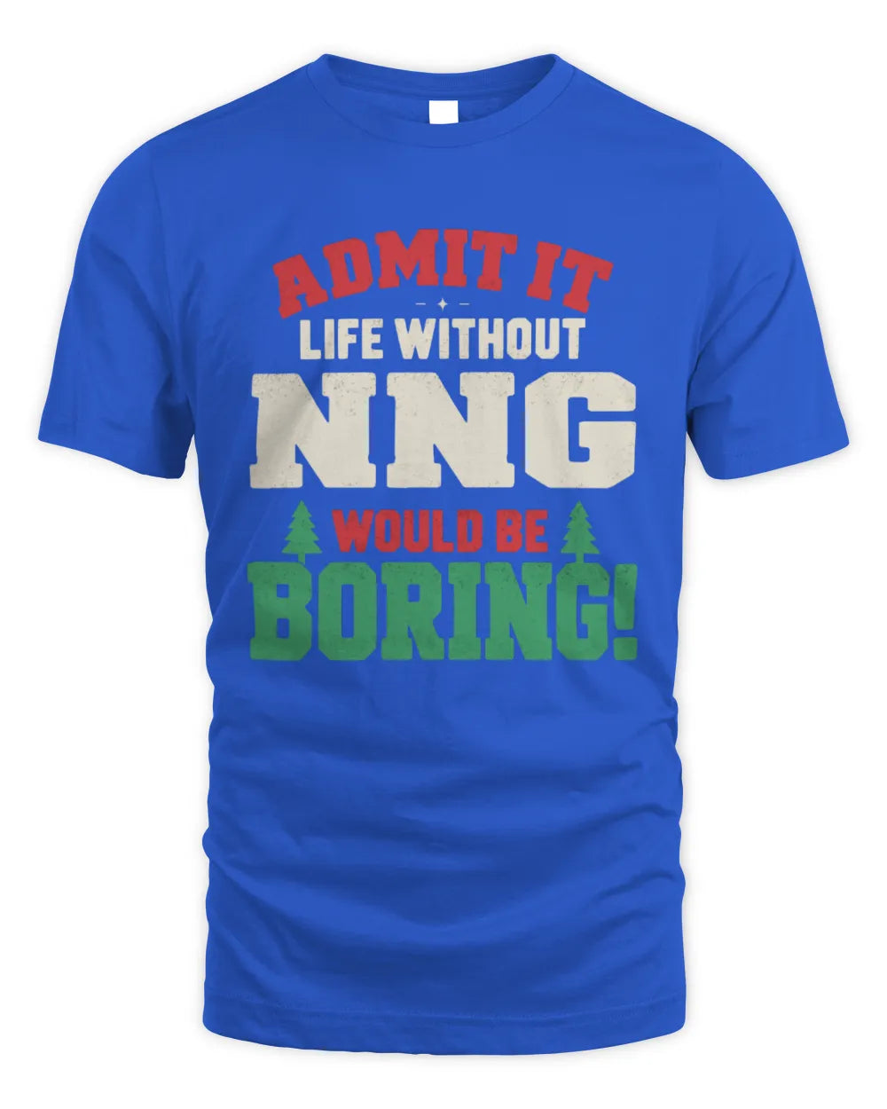 NNG P5 TH08 Christmas T-Shirt – “Life Without NAME Would Be Boring” - Unisex Standard T-Shirt - Royal