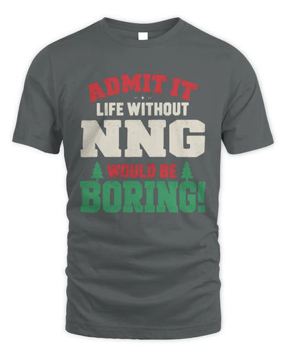 NNG P5 TH08 Christmas T-Shirt – “Life Without NAME Would Be Boring” - Unisex Standard T-Shirt - Charcoal