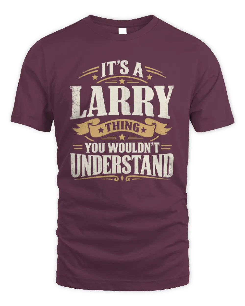 LARRY P08 TH51 - Personalized “It’s a/an [NAME] Thing – You Wouldn’t Understand” Shirt - Unisex Standard T-Shirt - Maroon