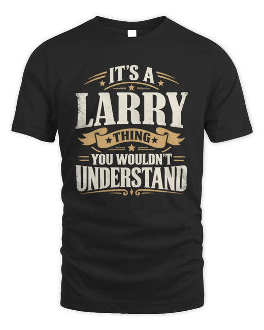 LARRY P08 TH51 - Personalized “It’s a/an [NAME] Thing – You Wouldn’t Understand” Shirt