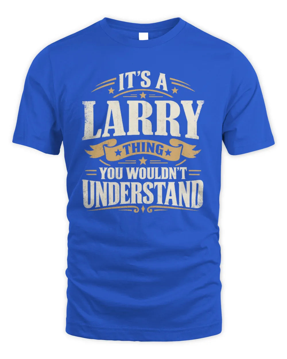 LARRY P08 TH51 - Personalized “It’s a/an [NAME] Thing – You Wouldn’t Understand” Shirt - Unisex Standard T-Shirt - Royal