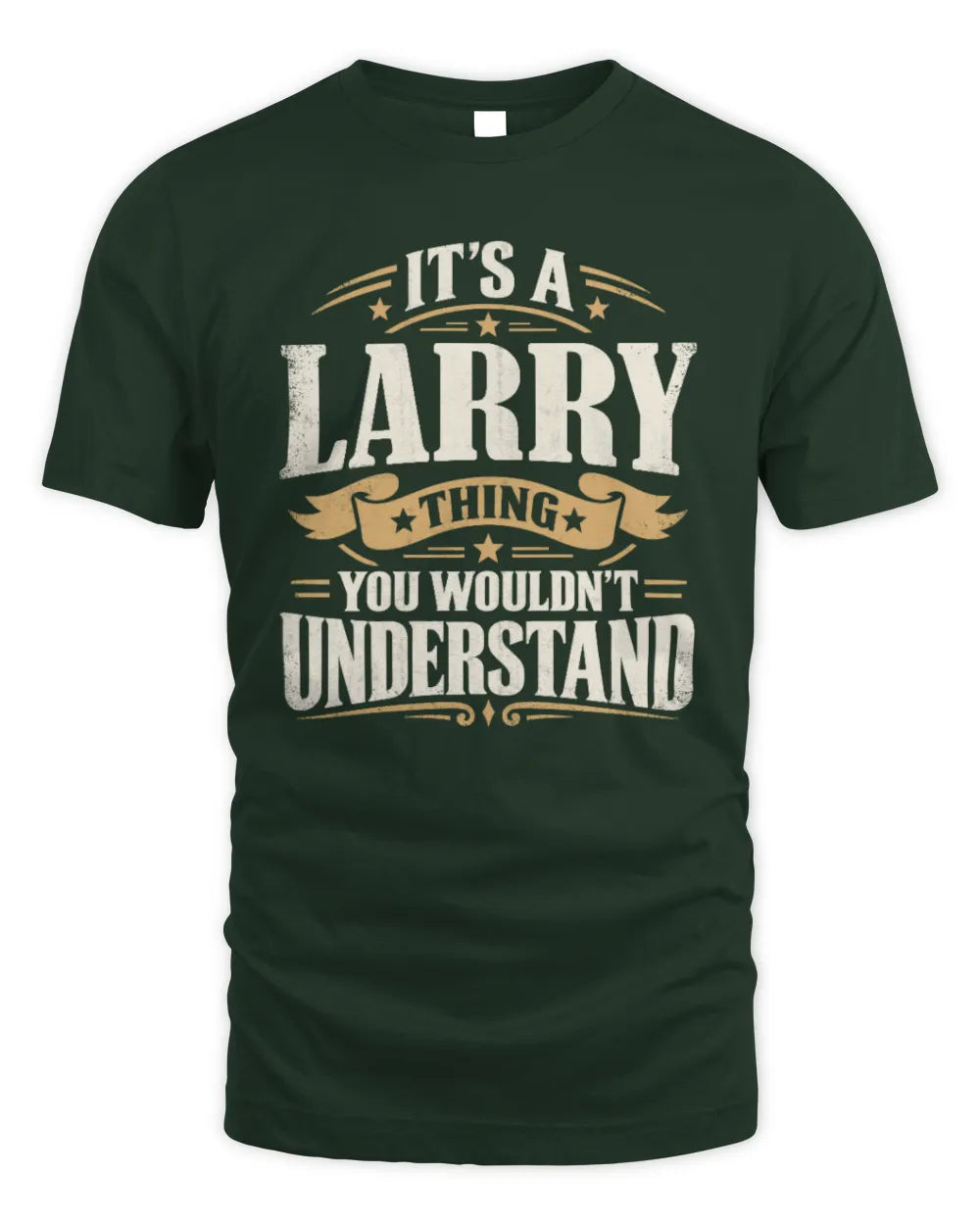 LARRY P08 TH51 - Personalized “It’s a/an [NAME] Thing – You Wouldn’t Understand” Shirt - Unisex Standard T-Shirt - Forest Green