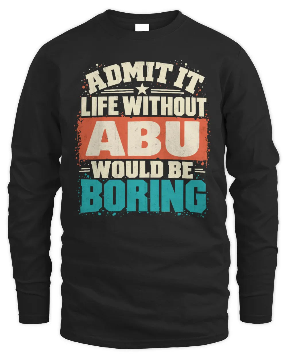 ABU P02-TH11-226 Personalized Admit It Life Without [Name] Would Be Boring T-Shirt - Custom Name Funny Gift - Men's Long Sleeved T-Shirt - Black