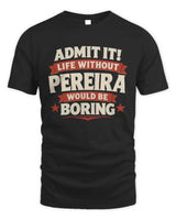 PEREIRA P4 KT003 Personalized Funny Quote Apparel “Life Without NAME Would Be Boring” - Unisex Standard T-Shirt - Black